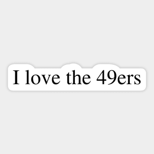 I love the 49ers Sticker